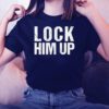 Lock him up Trump TShirt