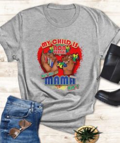 My child is non verbal but this Mama ain’t t shirt