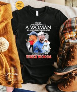Never Underestimate A Woman Who Understands Golf And Loves Tiger Woods Signature TShirt