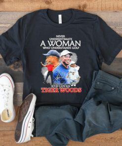 Never Underestimate A Woman Who Understands Golf And Loves Tiger Woods Signature TShirts