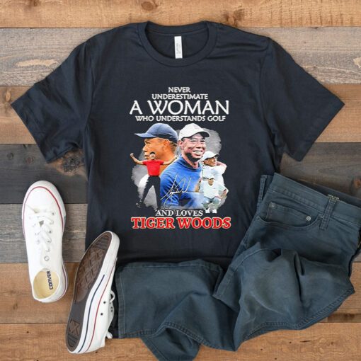 Never Underestimate A Woman Who Understands Golf And Loves Tiger Woods Signature TShirts