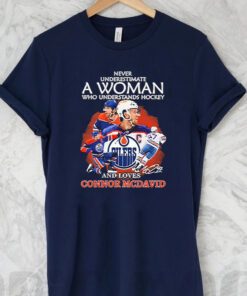 Never Underestimate A Woman Who Understands Hockey And Loves Connor Mcdavid Signature T Shirts
