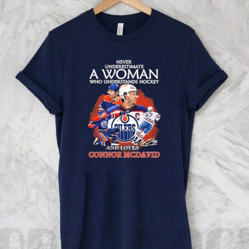 Never Underestimate A Woman Who Understands Hockey And Loves Connor Mcdavid Signature T Shirts