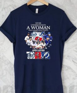 Never Underestimate A Woman Who Understands Sports Tampa Bay Buccaneers And Tampa Bay Lightning Shirt
