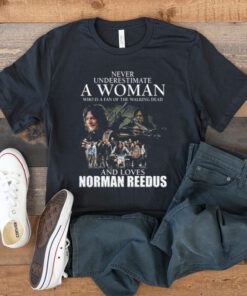 Never underestimate a Woman who is a fan of the Walking Dead and loves Norman Reedus t-shirt