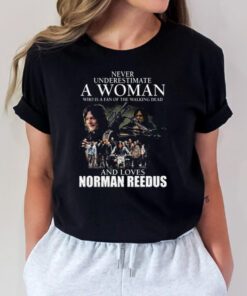 Never underestimate a Woman who is a fan of the Walking Dead and loves Norman Reedus t-shirts