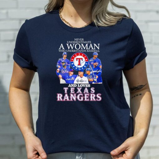 Never underestimate a woman who understands baseball and love Texas Rangers signatures t shirt