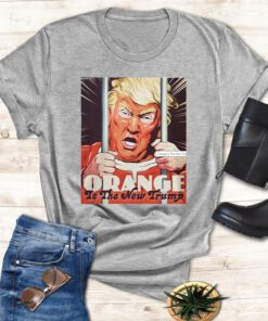 Orange Is The New Trump T Shirts