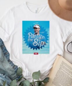 Party in the sip tshirts