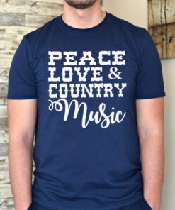 Peace love Country music Tshirt