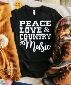 Peace love Country music Tshirts