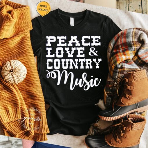 Peace love Country music Tshirts