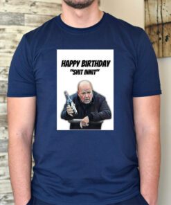 Phil Mitchell Happy Birthday Shit Innit tshirts