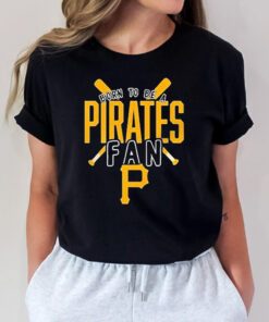 Pittsburgh Pirates Born To Be A Pirates Fan TShirt