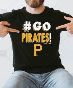 Pittsburgh Pirates Go Pirates 2023 Shirts