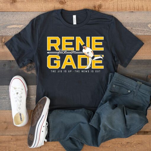 Pittsburgh Pirates Renegade Fuck Em The Jig Is Up The New Is Out T-Shirt