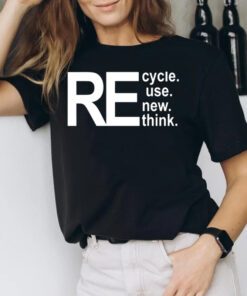 Recycle Reuse Renew Rethink TShirts