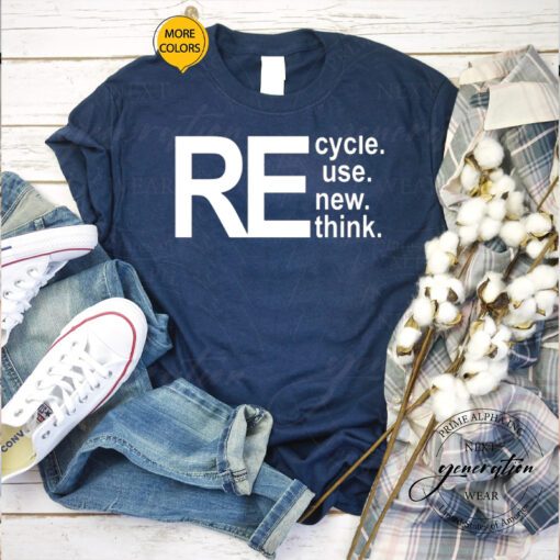Recycle Reuse Renew Rethink Tiktok Shirts
