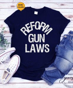 Reform Gun Laws Ban Assault Weapons t-shirt