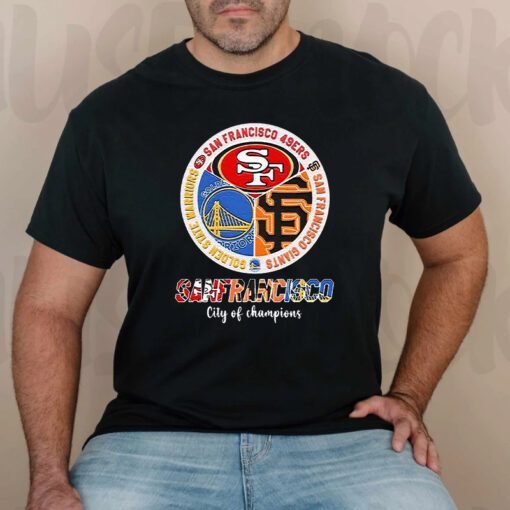 San Francisco City Of Champions - 49ers Warriors And Giants TShirts