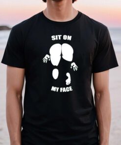 Sit on my face T shirt