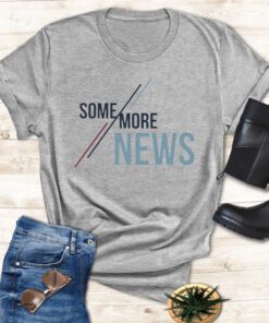 Some More News T Shirt