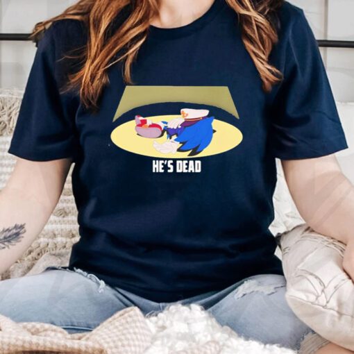 Sonic He’s Dead T Shirts