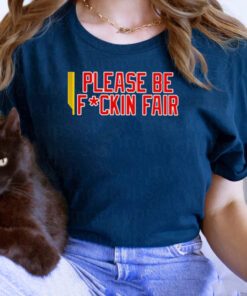 Steve Perrault Please Be Fckin Fair T Shirts