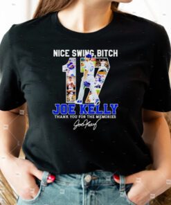 Swing bitch number 17 Joe Kelly LA Dodgers thank you for the memories shirts