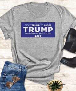 Text To 88022 Trump Make American Great Again 2024 T-Shirt