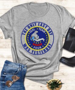 The Only Easy Day Seal Team 4 t-shirt