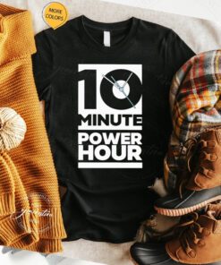 The Ten Minute Power Hour Shirts