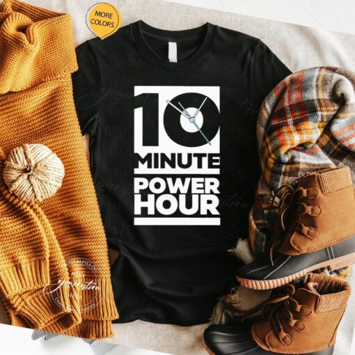 The Ten Minute Power Hour Shirts