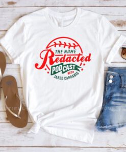 The name redacted podcast with jared carrabis t-shirt