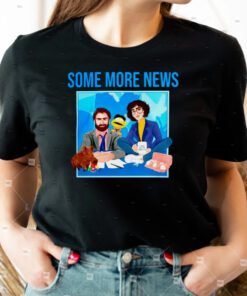 The some more news tshirts