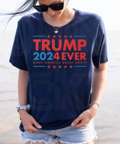 Trump 2024 Ever Make America Great Again TShirt