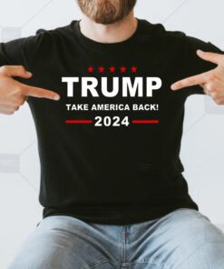Trump 2024 Take America Back! TeeShirts