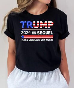 Trump 2024 the sequel make liberals cry again t-shirt