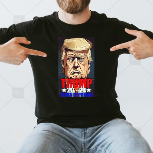 Trump Arrested 2024 Years In Prison Jail Indicted T-Shirt