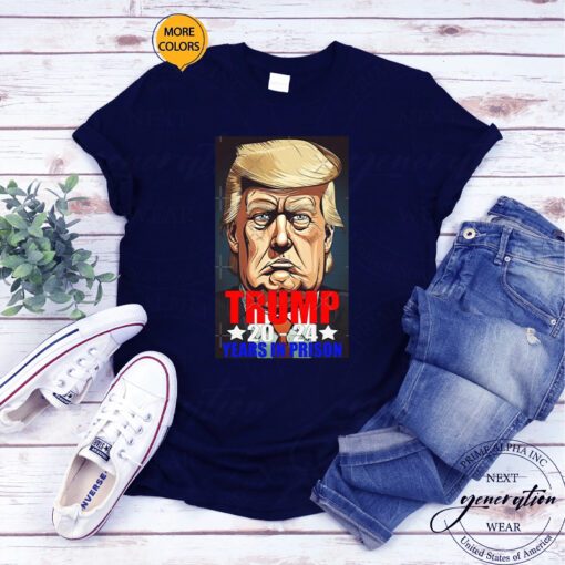 Trump Arrested 2024 Years In Prison Jail Indicted T-Shirts