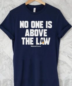 Trump No One Is Above The Law T-Shirt