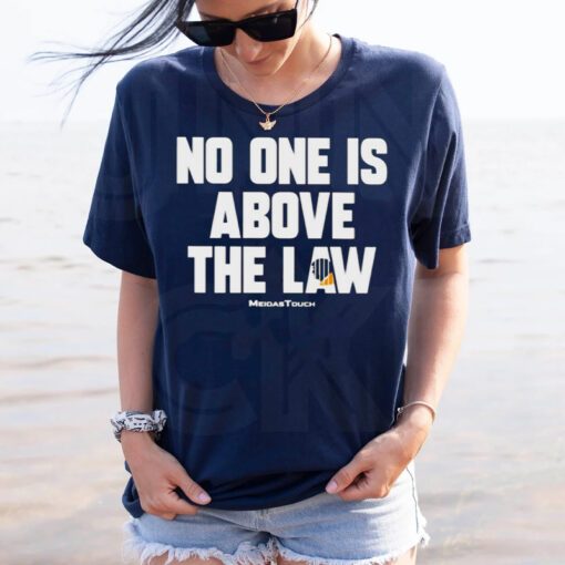 Trump No One Is Above The Law T-Shirts