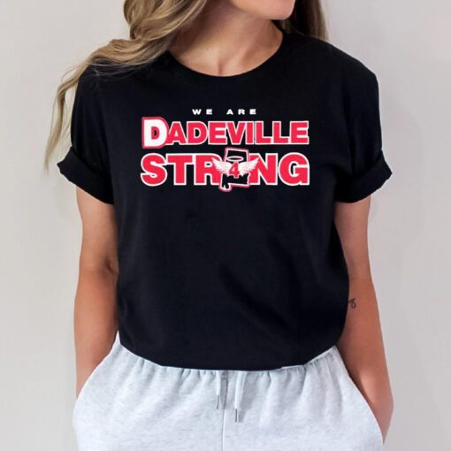 We Are Dadeville Strong T Shirt