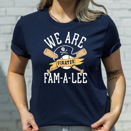 We Are Fam-A-Lee Pittsburgh Pirates Baseball TShirt