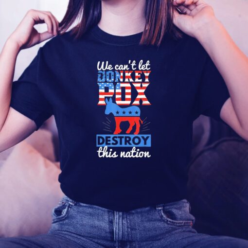 We Cant Let Donkey Pox Destroy this Nation Trump 2024 TShirts