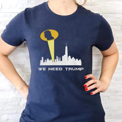 We Need Trump T-Shirts
