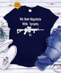 We don’t negotiate with tyrants tshirt
