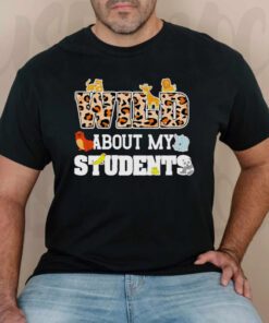 Wild About My Students T-Shirt