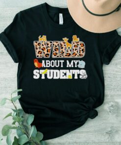 Wild About My Students T-Shirts