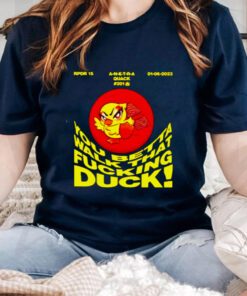You betta walk that fucking duck t-shirts